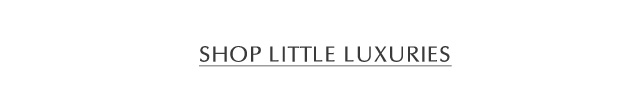 Shop Little Luxuries